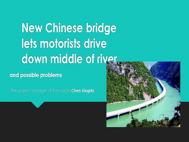 New Chinese bridge lets motorists drive down middle of river  аnd possible problems